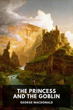 The Princess and the Goblin by George MacDonald