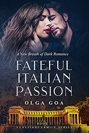 Fateful Italian Passion by Olga Goa