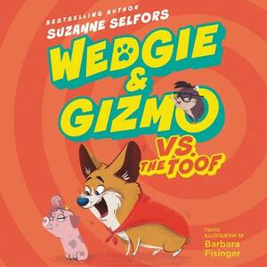 Wedgie & Gizmo vs. the Toof by Suzanne Selfors