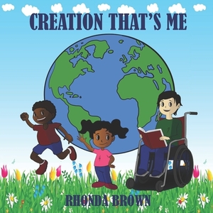 Creation That's Me! by Rhonda Brown
