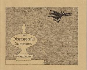 The Disrespectful Summons by Edward Gorey