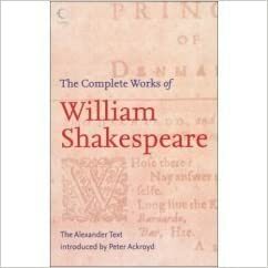 The Complete Works Of William Shakespeare: The Alexander Text by William Shakespeare