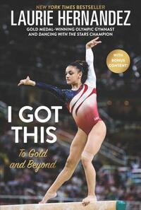 I Got This: To Gold and Beyond by Laurie Hernandez