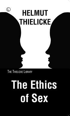 The Ethics of Sex by Helmut Thielicke