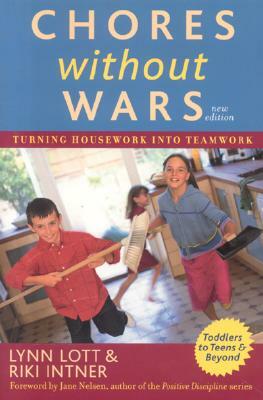Chores Without Wars: Turning Housework into Teamwork, 2nd Edition by Lynn Lott, Riki Intner