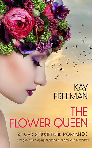 The Flower Queen: A 1970's Suspense Romance by Kay Freeman