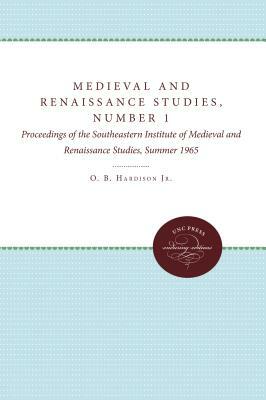 Medieval and Renaissance Studies, Number 1: Proceedings of the Southeastern Institute of Medieval and Renaissance Studies, Summer 1965 by 