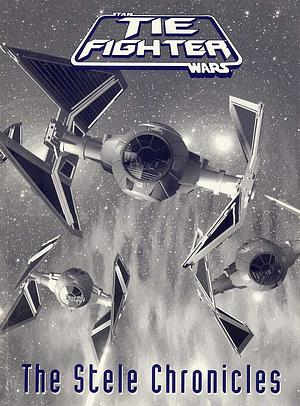 Star Wars: TIE Fighter - The Stele Chronicles by Rusel DeMaria