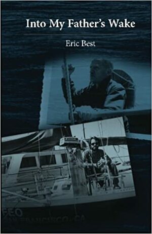 Into My Father's Wake by Eric Best