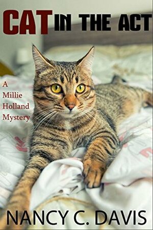Cat in the Act by Nancy C. Davis