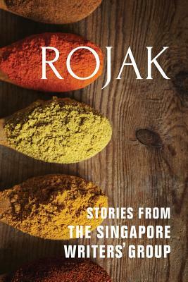 Rojak: Stories from The Singapore Writers' Group by Alice Clark-Platts