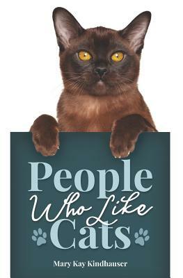 People Who Like Cats by Mary Kay Kindhauser