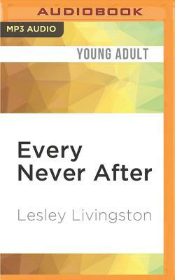 Every Never After by Lesley Livingston