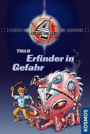 Vier durch die Zeit, 3, Erfinder in Gefahr by THiLO