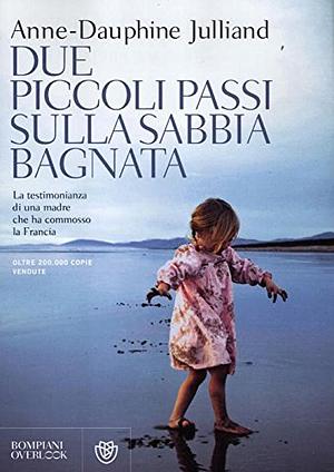 Due piccoli passi sulla sabbia bagnata by Anne-Dauphine Julliand