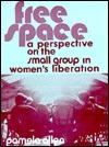 Free Space: A Perspective on the Small Group in Women's Liberation by Pamela Allen