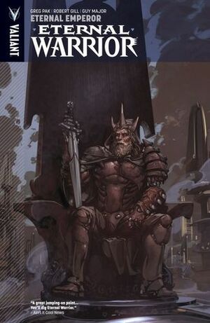 Eternal Warrior, Volume 2: Eternal Emperor by Greg Pak, Robert Gill, Diego Bernard