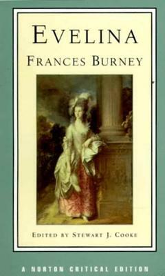 Evelina, Or, the History of a Young Lady's Entrance Into the World: Authoritative Text, Contexts and Contemporary Reactions, Criticism by Frances Burney