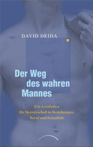 Der Weg Des Wahren Mannes by David Deida