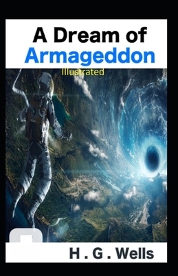 A Dream of Armageddon Illustrated by H.G. Wells