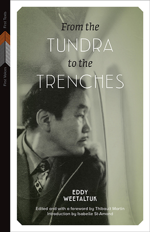 From the Tundra to the Trenches by Thibault Martin, Eddy Weetaltuk