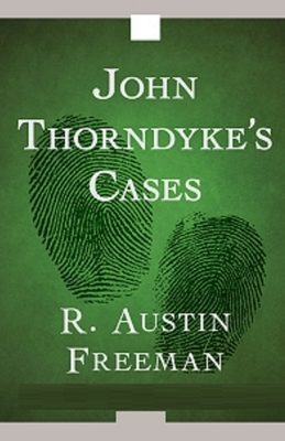 John Thorndyke's Cases Illustrated by R. Austin Freeman