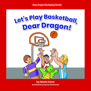 Let's Play Basketball, Dear Dragon! by Marla Conn