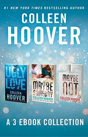 Ugly Love / Maybe Someday / Maybe Not by Colleen Hoover