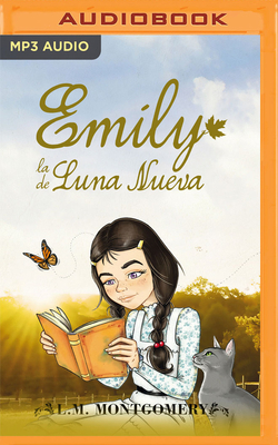 Emily, La de Luna Nueva (Narración En Castellano) by L.M. Montgomery