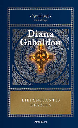 Svetimšalė. Liepsnojantis kryžius. Penkta knyga by Diana Gabaldon