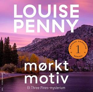 Mørkt motiv by Louise Penny