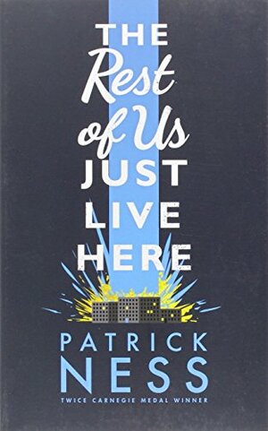 The Rest of Us Just Live Here by Patrick Ness