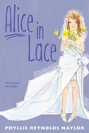 Alice in Lace by Phyllis Reynolds Naylor