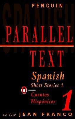 Spanish Short Stories - 1 /Cuentos Hispanicos - 1 by Gabriel García Márquez, Jean Franco, Camilo José Cela, Jorge Luis Borges