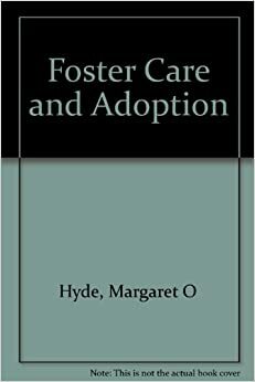 Foster Care And Adoption by Margaret O. Hyde