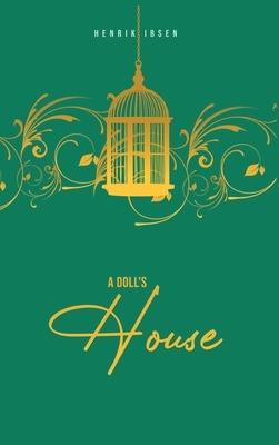 A Doll's House by Henrik Ibsen