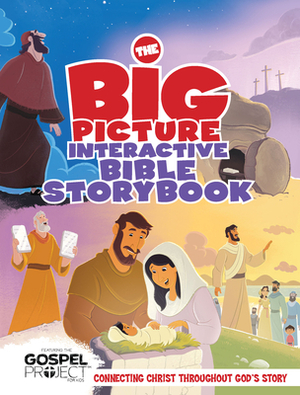 The Big Picture Interactive Bible Storybook, Hardcover: Connecting Christ Throughout God's Story by B&h Editorial