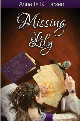 Missing Lily by Annette K. Larsen