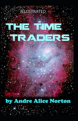 The Time Traders Illustrated by Andre Alice Norton