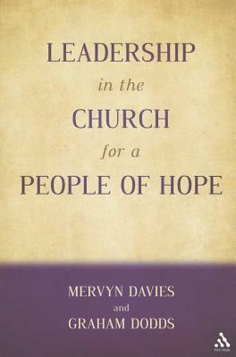 Leadership in the Church for a People of Hope by Mervyn Davies, Graham Dodds