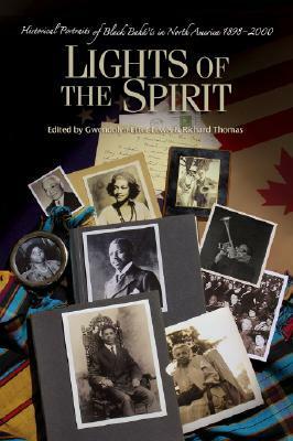 Lights of the Spirit: Historical Portraits of Black Baha'is in North America, 1898-2000 by Richard W. Thomas, Gwendolyn Etter-Lewis