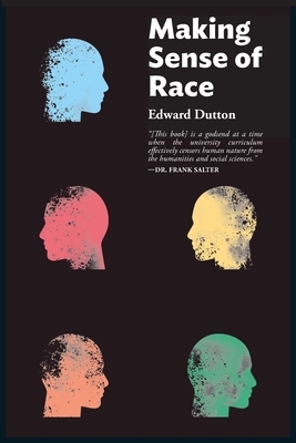 Making Sense of Race by Edward Dutton