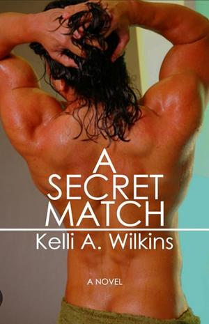 A Secret Match by Kelli A. Wilkins