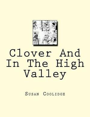 Clover And In The High Valley by Susan Coolidge