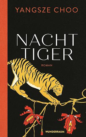 Nachttiger by Yangsze Choo