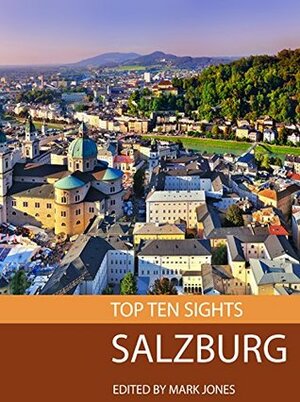 Top Ten Sights: Salzburg by Mark Jones