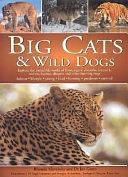 Big Cats and Wild Dogs: Explore the Incredible World and Lions, Tigers, Cheetahs, Leopards, Wolves, Hyenas, Dingos and Other Hunting Dogs by Jen Green, Rhonda Klevansky
