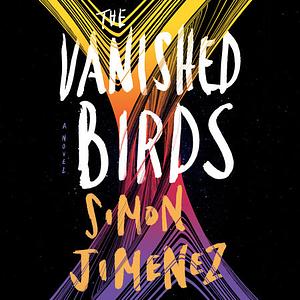 The Vanished Birds by Simon Jimenez