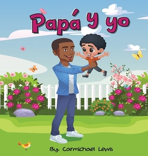 Papá y yo by Carmichael Lewis