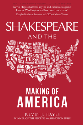 Shakespeare and the Making of America by Kevin J. Hayes